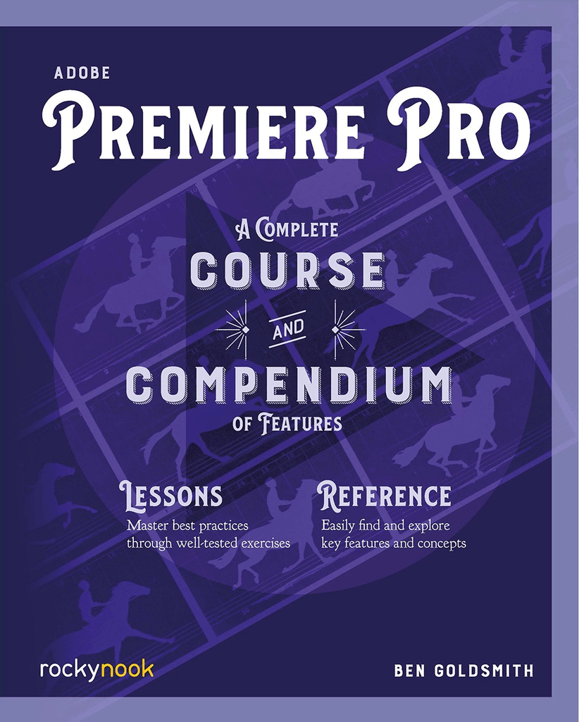 Shop Ben Goldsmith Book: Adobe Premiere Pro by Rockynock at Nelson Photo & Video