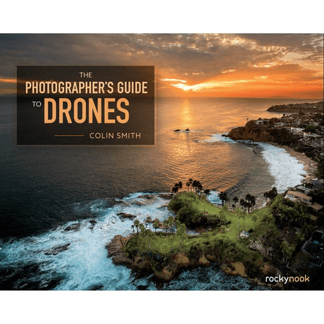 Shop Colin Smith The Photographer's Guide to Drones by Rockynock at Nelson Photo & Video