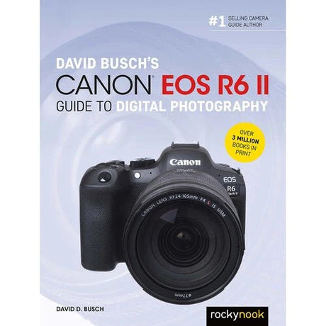 David Busch’s Canon EOS R6 II Guide to Digital Photography - Nelson Photo & Video
