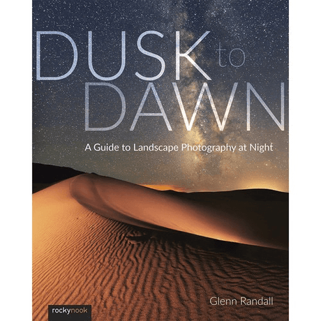 Shop Glenn Randall Dusk to Dawn: A Guide to Landscape Photography at Night by Rockynock at Nelson Photo & Video