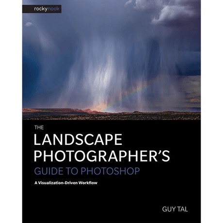 Shop Guy Tal The Landscape Photographer's Guide to Photoshop: A Visualization-Driven Workflow by Rockynock at Nelson Photo & Video
