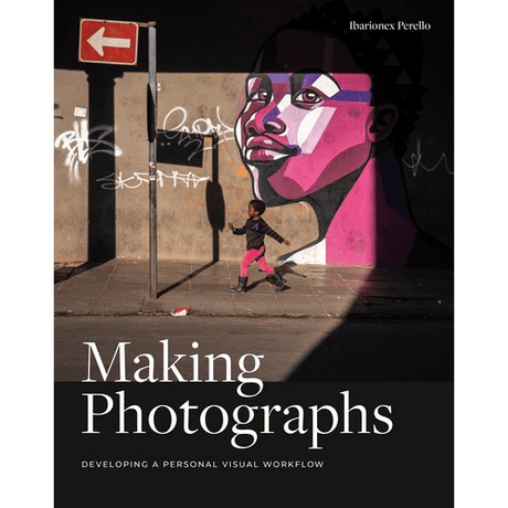 Shop Ibarionex Perello Book: Making Photographs: Developing a Personal Visual Workflow by Rockynock at Nelson Photo & Video