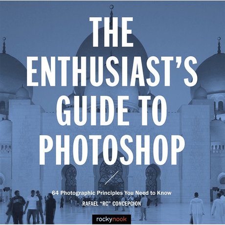 Shop Rafael Concepcion The Enthusiast's Guide to Photoshop: 64 Photographic Principles You Need to Know by Rockynock at Nelson Photo & Video