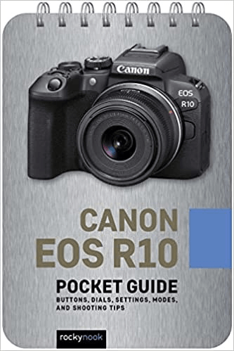 Rocky Nook Canon EOS R10: Pocket Guide: Buttons, Dials, Settings, Modes, and Shooting Tips (The Pocket Guide Series for Photographers, 26) - Nelson Photo & Video
