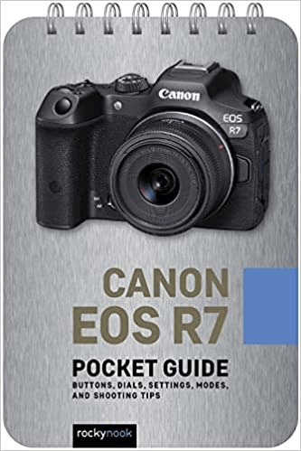 Rocky Nook Canon EOS R7: Pocket Guide: Buttons, Dials, Settings, Modes, and Shooting Tips (The Pocket Guide Series for Photographers, 28) - Nelson Photo & Video
