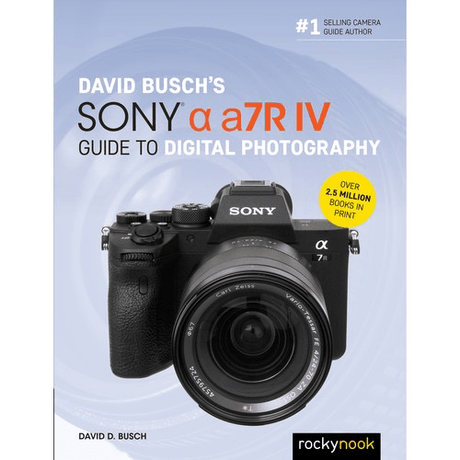 Shop Rocky Nook David Busch's Sony a7R IV Guide to Digital Photography by Rockynock at Nelson Photo & Video