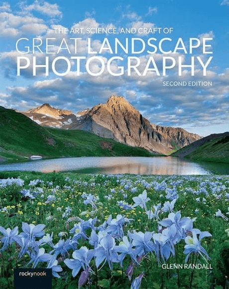 Shop The Art, Science, and Craft of Great Landscape Photography (Second Edition) by Rockynock at Nelson Photo & Video