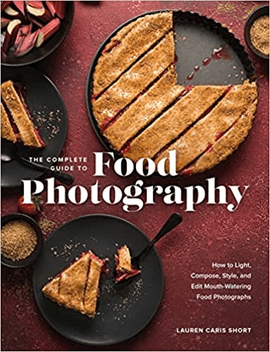 Shop The Complete Guide to Food Photography: How to Light, Compose, Style, and Edit Mouth-Watering Food Photographs by Rockynock at Nelson Photo & Video