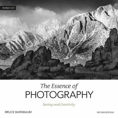 Shop The Essence of Photography by Bruce Barnbaum by Rockynock at Nelson Photo & Video